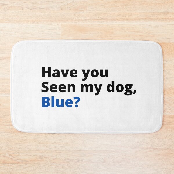 Item preview, Have you seen my dog blue designed and sold by Davestre.