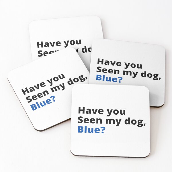 Item preview, Have you seen my dog blue designed and sold by Davestre.