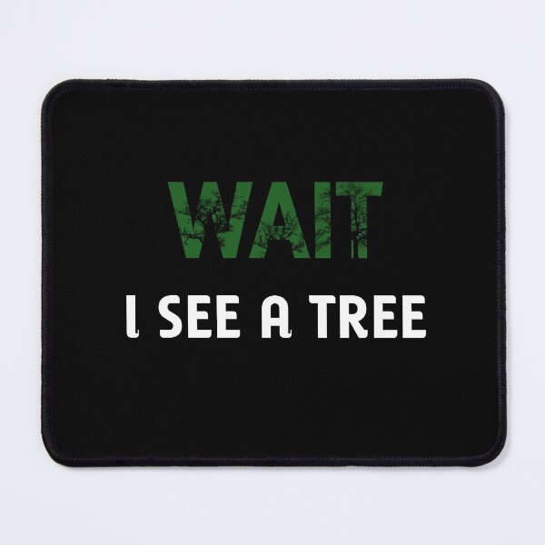 Item preview, Wait I See A Tree - Lumberjack designed and sold by Kadouh.