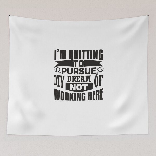 Item preview, I'm quitting to pursue my dream of not working here designed and sold by Punny Business UK.