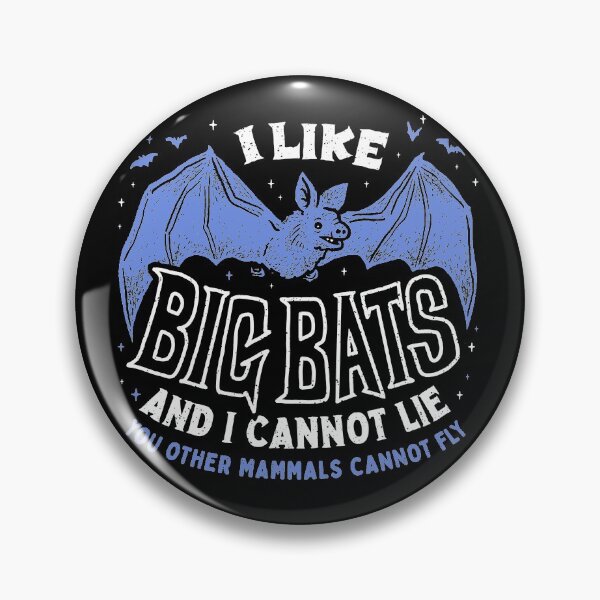 Item preview, I Like Big BATS And I Cannot Lie (You Other Mammals Cannot Fly) designed and sold by Michael Essek.