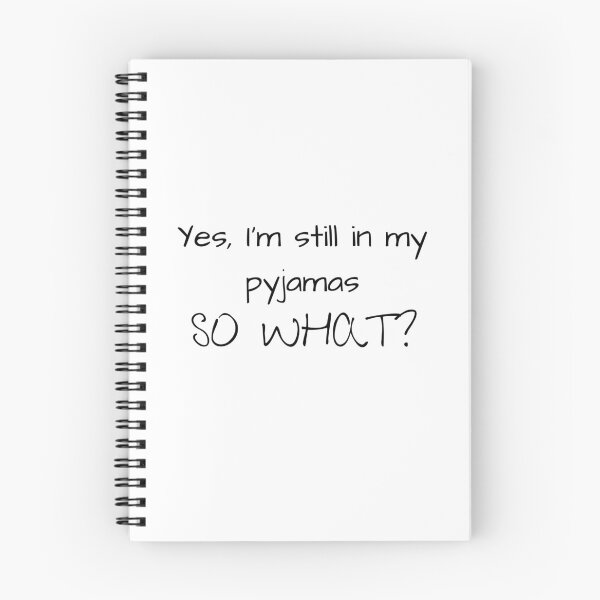 Item preview, Yes, I'm still in my pyjamas. So what? designed and sold by Moonlight-Art-.