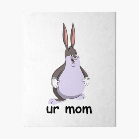 Item preview, Big Chungus Ur Mom Meme designed and sold by BetterLeo.