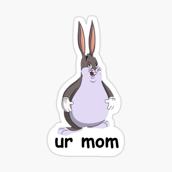 Big Chungus Ur Mom Meme Sticker