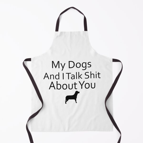 Item preview, My Dogs And I Talk Shit About You designed and sold by Artnight.
