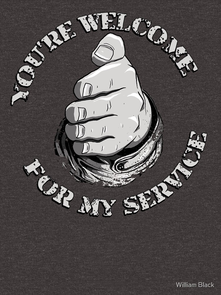 Youre Welcome For My Service T Shirt For Sale By Willblack