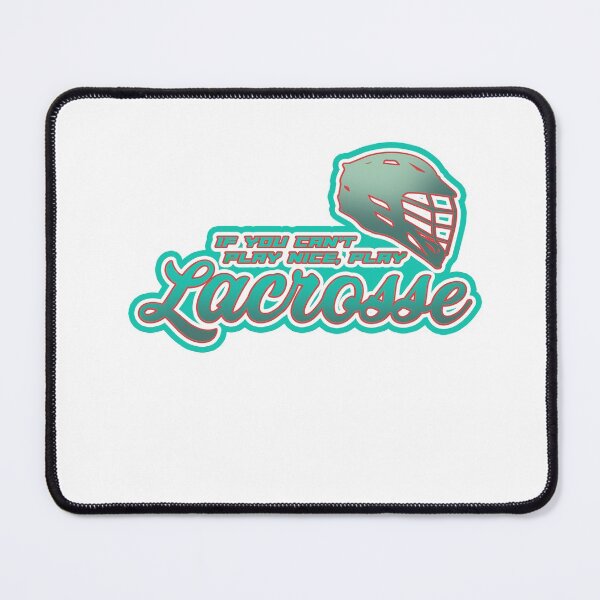 Item preview, If you cant play nice play lacrosse Design designed and sold by sebastian3210.