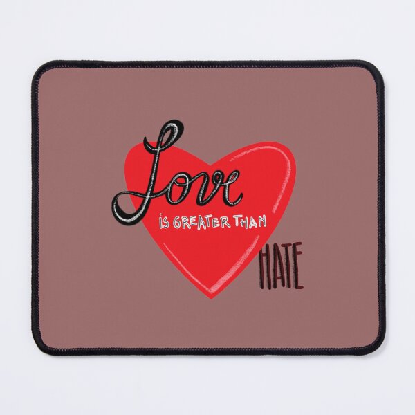 Item preview, Love is Greater than Hate designed and sold by redstitchlab.