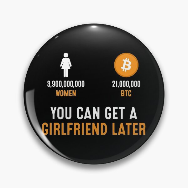 Item preview,  21 Million Bitcoin You Can Get A Girlfriend Later Funny BTC designed and sold by RosannaArt.