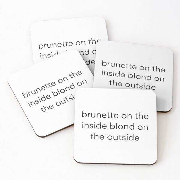 Item preview, brunette on the inside blond on the outside,brunette, inside blond ,blond on the outside,brunette on the inside blond on the outside,brunette on the inside blond on the outside text design,T Shirt   designed and sold by JustAMillenial -.