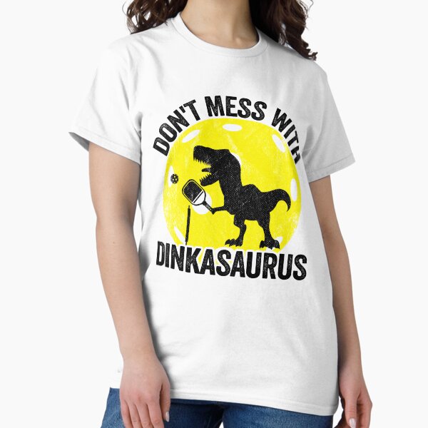Item preview, Don't Mess With Dinkasaurus Dinosaur Pickle Ball Pickleball designed and sold by Stronzi.