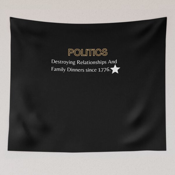 Item preview, Politics Destroying Relationships And Family Dinners shirt designed and sold by SukanyaShop.