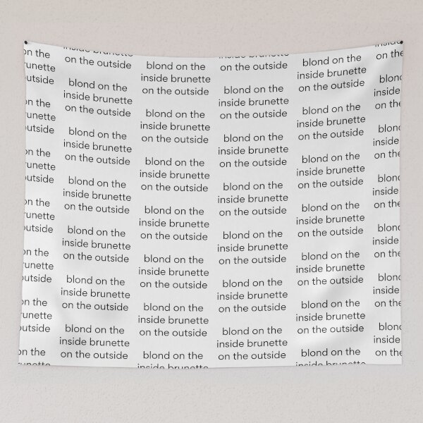 Item preview, blond on the inside brunette on the outside,brunette, inside blond ,blond on the outside,blond on the inside brunette on the outside,blond on the inside brunette on the outside text design,T Shirt   designed and sold by JustAMillenial -.