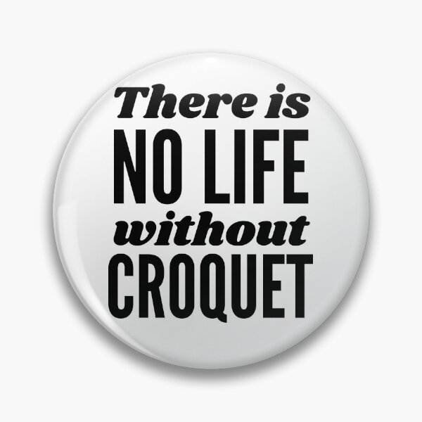 Item preview, There is no life without croquet designed and sold by TheGreenGoat.