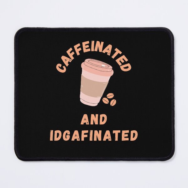 Item preview, Caffeinated and idgafinated designed and sold by TextToTee.
