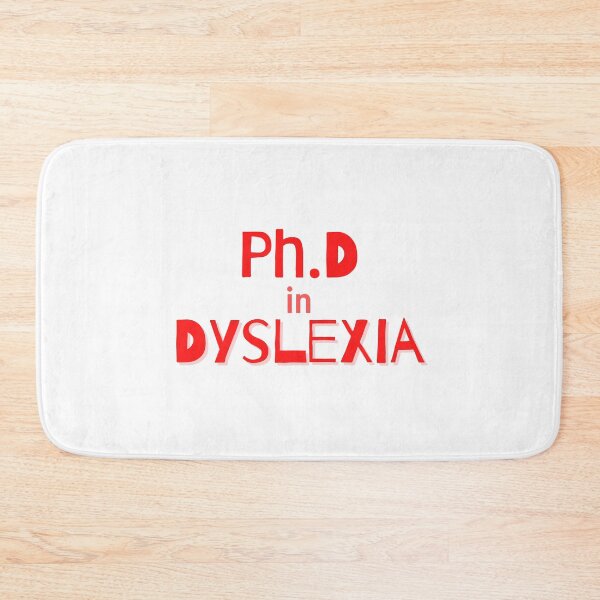 Item preview, « Ph.D in Dyslexia » design for awareness designed and sold by PrintsEntmt.