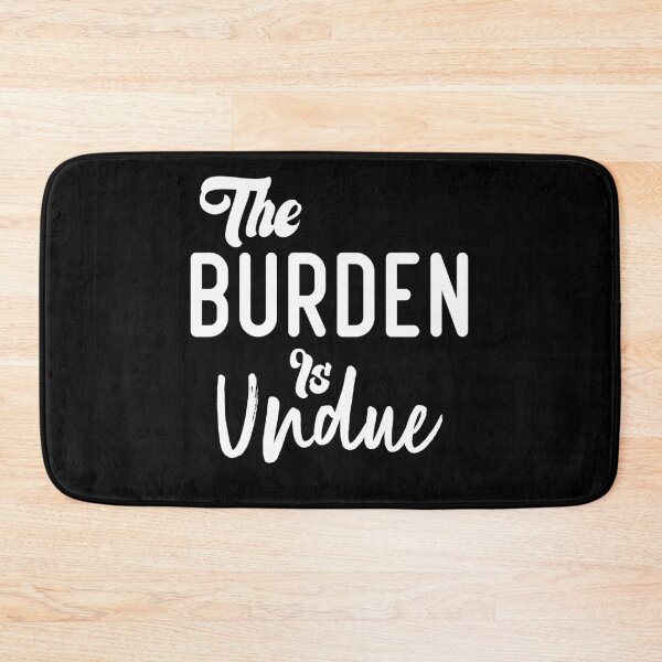 Item preview, The Burden Is Undue designed and sold by medbdj.