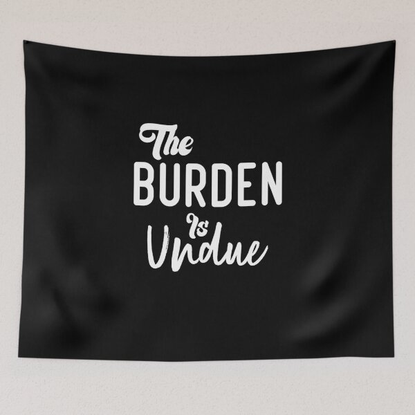 Item preview, The Burden Is Undue designed and sold by medbdj.