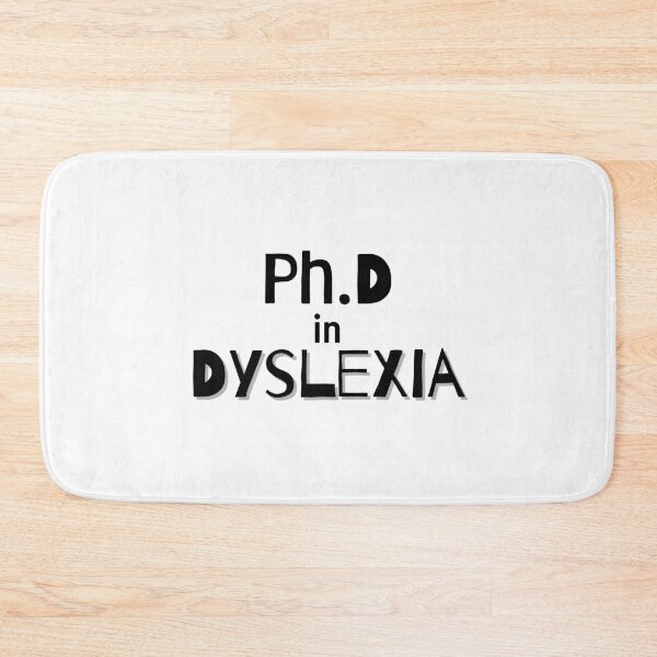 Item preview, « Ph.D in Dyslexia » design for awareness designed and sold by PrintsEntmt.