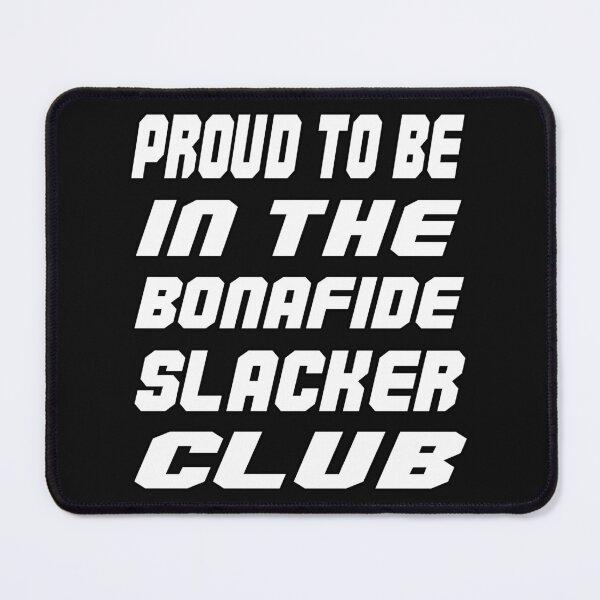 Item preview, Proud to be a Bonafide slacker designed and sold by Sneableman58.