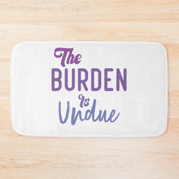 Item preview, The Burden Is Undue designed and sold by medbdj.