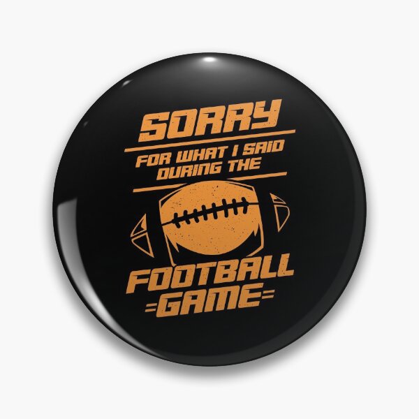 Item preview, Sorry For What I Said During The Football Game designed and sold by Marcid95.