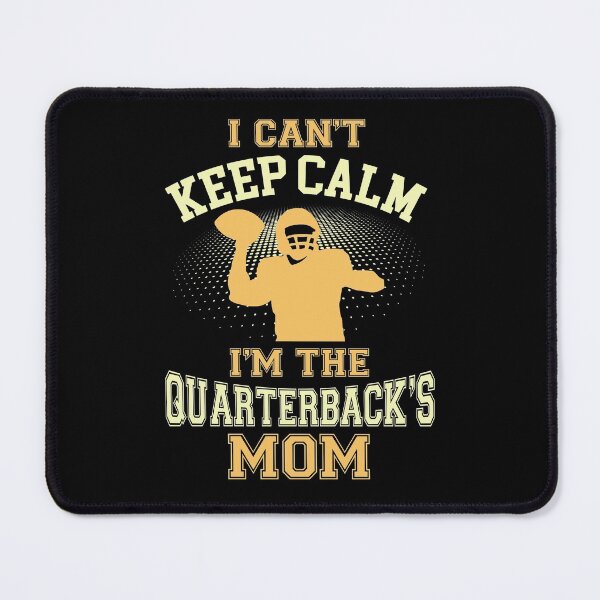 Item preview, I Can't Keep Calm I'm the Quarterback's Mom designed and sold by jaygo.
