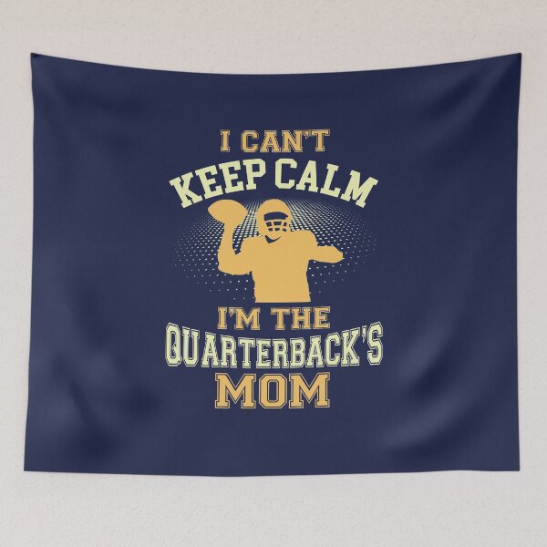 Item preview, I Can't Keep Calm I'm the Quarterback's Mom designed and sold by jaygo.