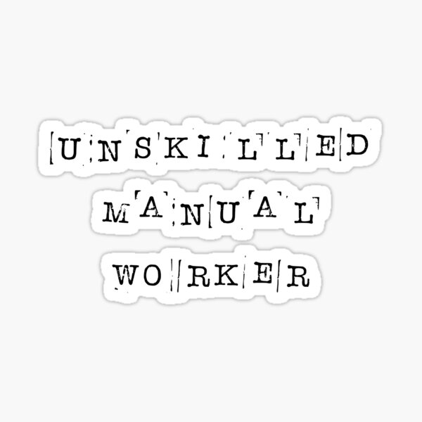 Unskilled Manual Worker Artinya