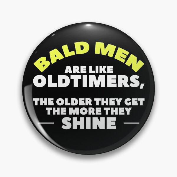 Item preview, Funny bald man design, bald men are like oldtimers, the older they get the more they shine. designed and sold by NobelFashion.