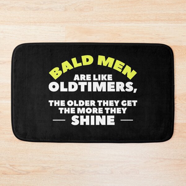 Item preview, Funny bald man design, bald men are like oldtimers, the older they get the more they shine. designed and sold by NobelFashion.