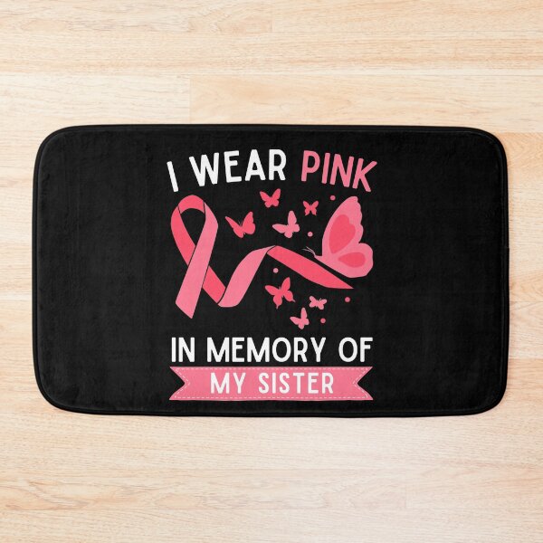 Item preview, I wear pink in memory of my Sister designed and sold by Echo Dusk.