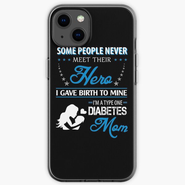 I gave birth to mine I'm a type one diabetes mom iPhone Soft Case