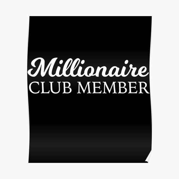 Millionaire Club Member Entrepreneur Cool Training Gift Poster For Sale By Numacreations