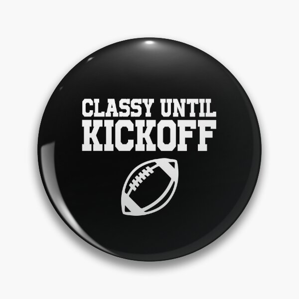 Item preview, Classy until kickoff designed and sold by MichaelPrado.