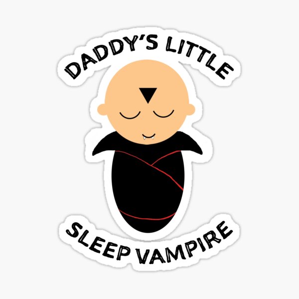 Daddy's little sleep vampire Sticker