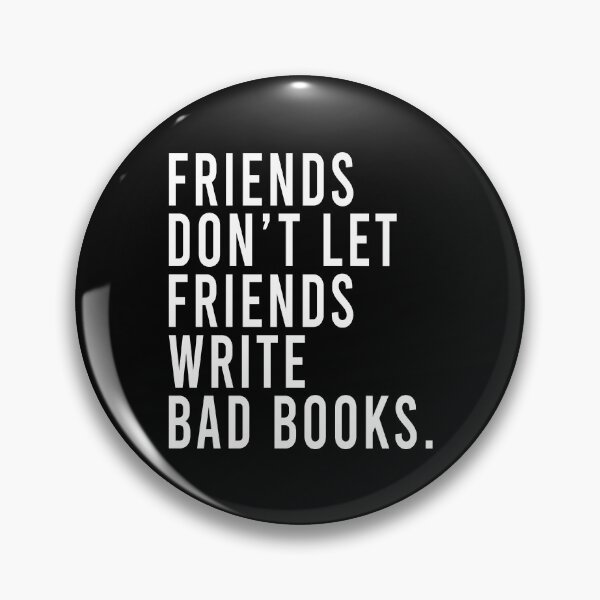 Item preview, Friends don't let friends write bad books designed and sold by MichaelPrado.
