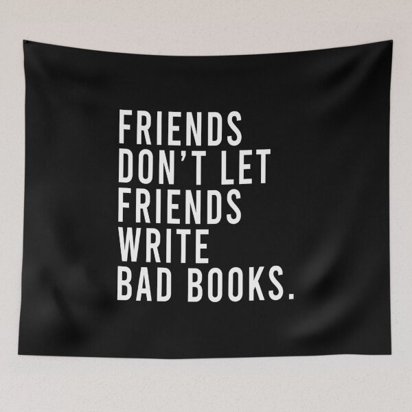 Item preview, Friends don't let friends write bad books designed and sold by MichaelPrado.