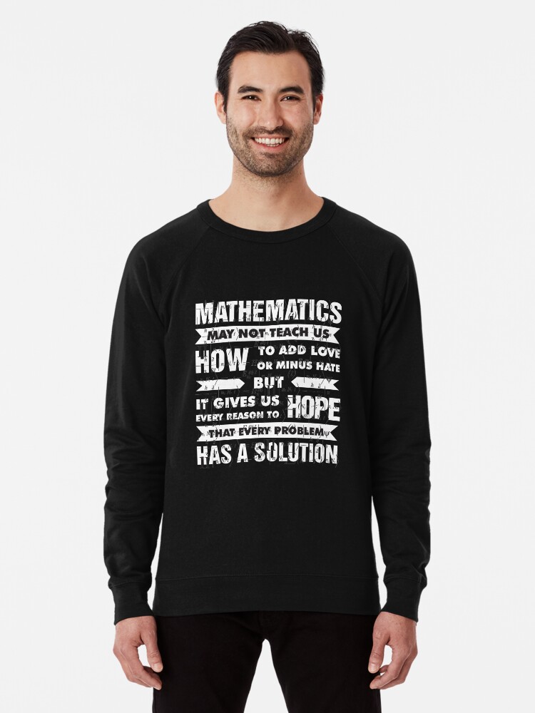 Mathematics May Not Teach Us How To Add Love Or Minus Hate