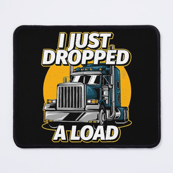 Item preview, Trucker Truck Driver I Just Dropped A Load designed and sold by jerahmittles.