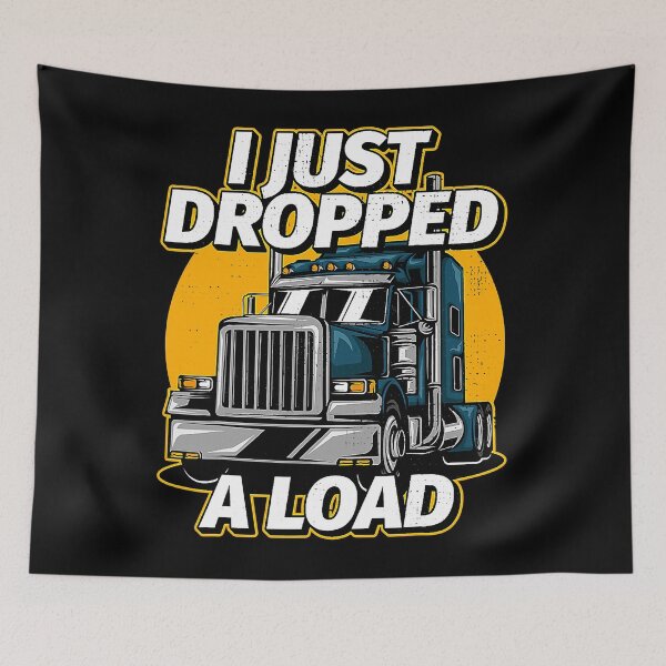 Item preview, Trucker Truck Driver I Just Dropped A Load  designed and sold by jerahmittles.