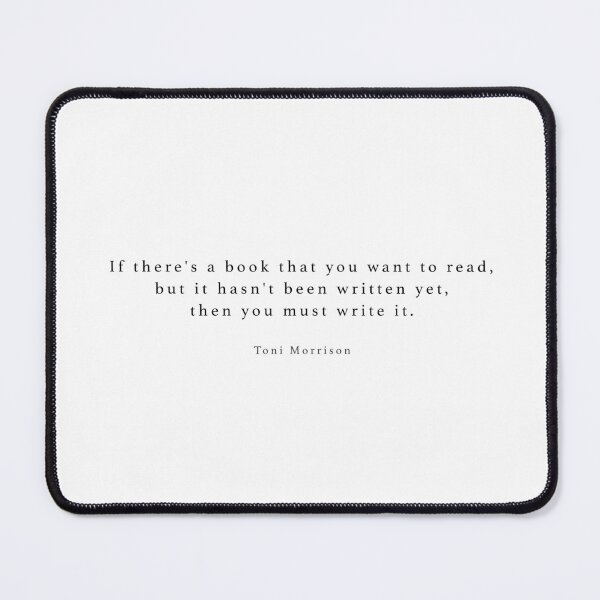 Item preview, Toni Morrison Quote, If there's a book that you want to read designed and sold by Simple Soul.