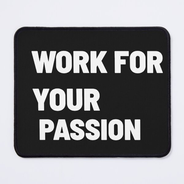 Item preview, WORK FOR YOUR PASSION designed and sold by Txxmstore.