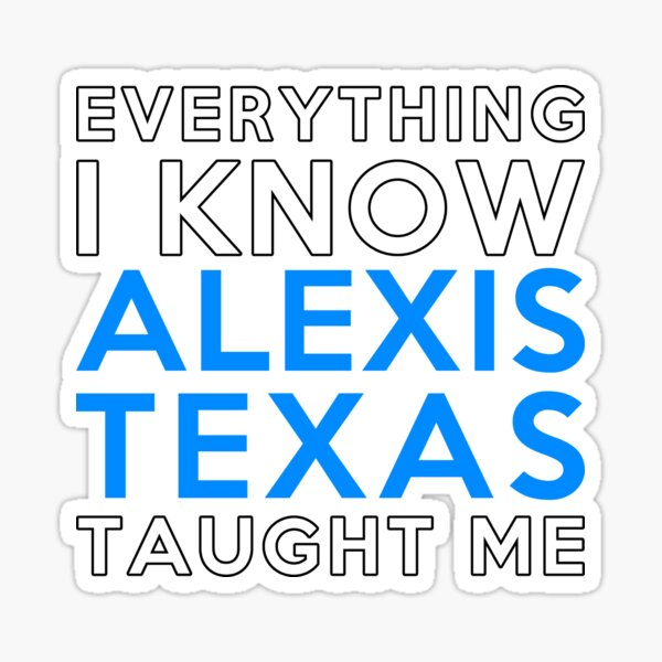 Item preview, Everything i know - Alexis Texas designed and sold by 2Girls1Shirt.