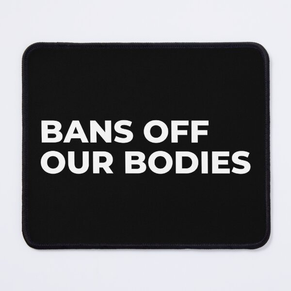 Item preview, Bans Off Our Bodies designed and sold by Davestre Designs.