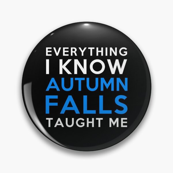 Item preview, Everything I know - Autumn Falls designed and sold by 2Girls1Shirt.