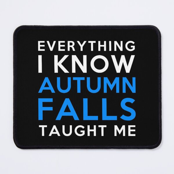 Item preview, Everything I know - Autumn Falls designed and sold by 2Girls1Shirt.
