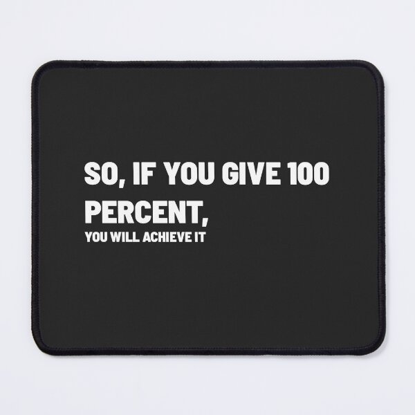 Item preview, SO IF YOU GIVE 100 PERCENT, YOU WILL ACHIEVEIT designed and sold by Txxmstore.
