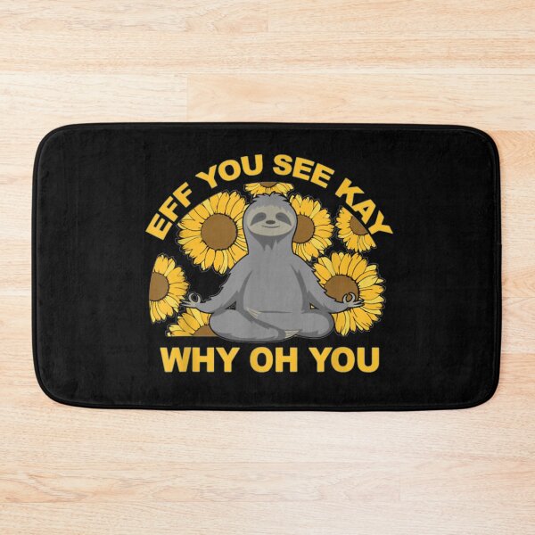 Item preview, Eff You See Kay Why Oh You Sloth Sunflowers Yoga Gift Mean designed and sold by zellndollyyv.