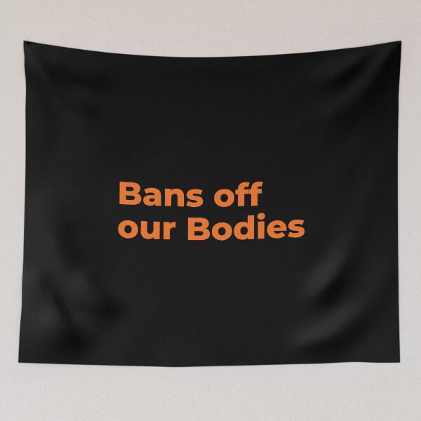 Item preview, Bans Off Our Bodies designed and sold by Davestre Designs.